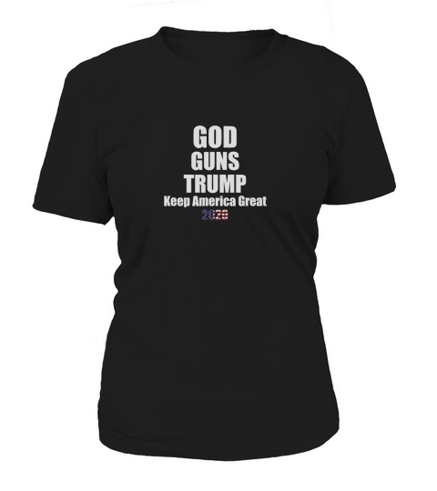 Keep America Great Trump 2020 Shirt God Guns Trump Women's T-Shirt