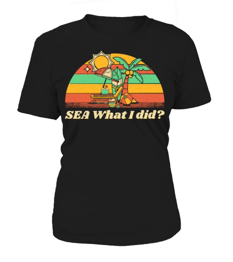 SEA What I did Beach Sayings Ocean Quotes Women's T-Shirt