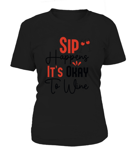 Sip Happens Women's T-Shirt