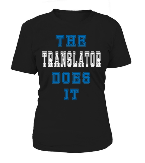 The Translator Does it Translator Gift Women's T-Shirt