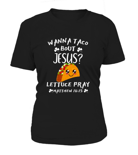 Wanna Taco Bout Jesus Cinco de Mayo Mexico Food Go Women's T-Shirt