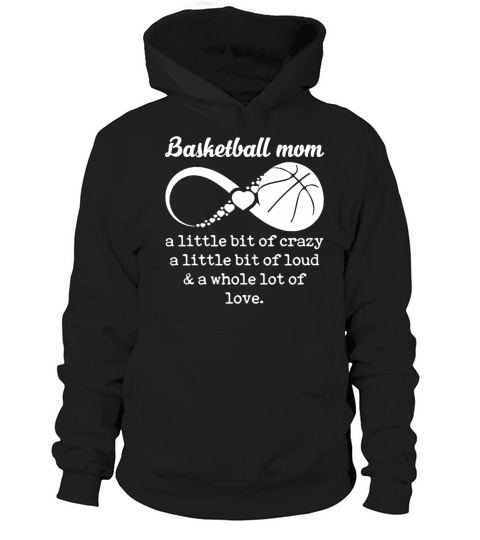 Basketball Mom A Little Bit Crazy A Whole Lot Love Hoodie Unisex