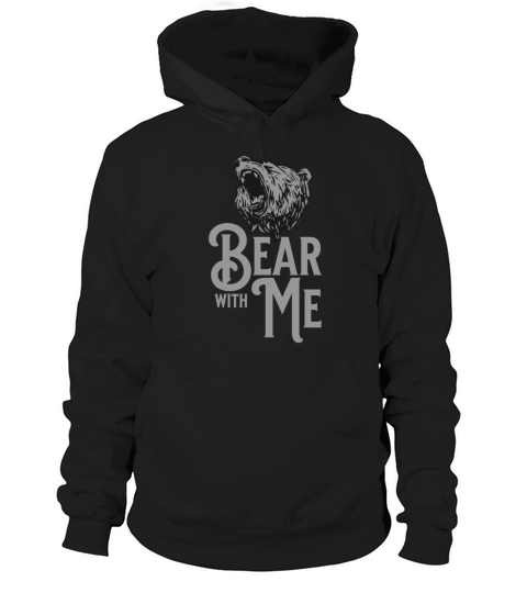 Bear With Me Hoodie Unisex
