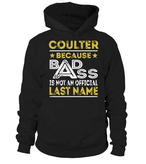 COULTER Because BADASS is not an Official Last Name Shirts Hoodie Unisex
