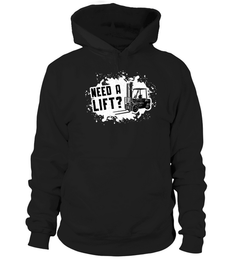 Forklift Operator Need A Lift Forklift Driver Hoodie Unisex