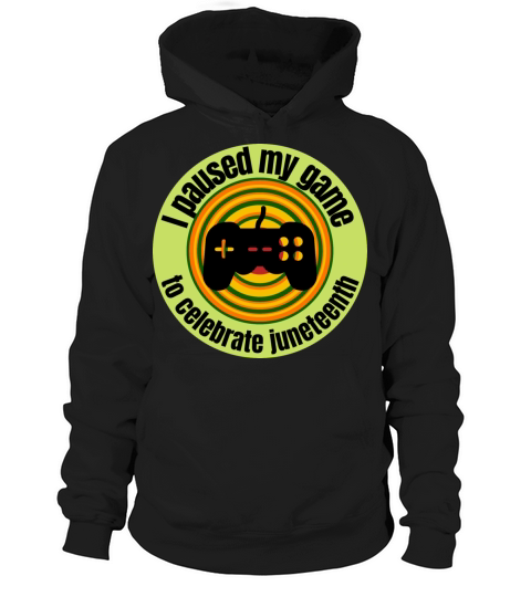 I paused my game to celebrate Juneteenth federal h Hoodie Unisex