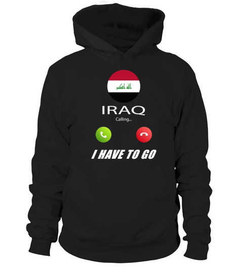 Iraq is calling Is calling Flag Saying Hoodie Unisex