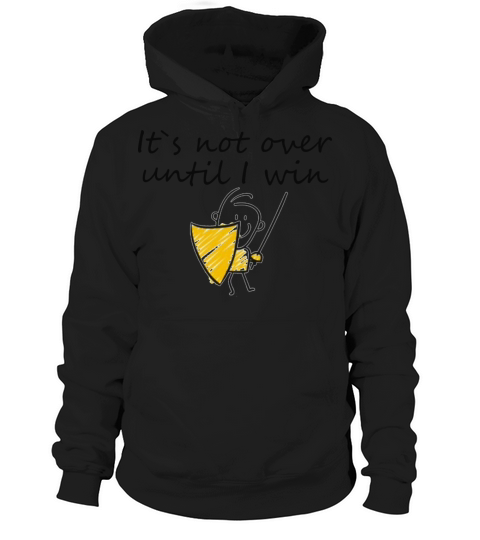 It s not over until I win Hoodie Unisex