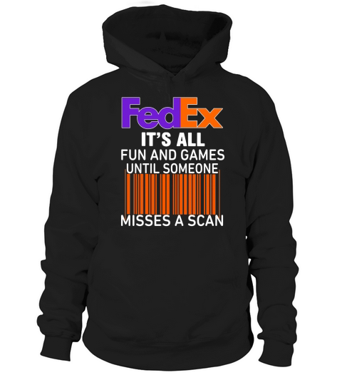 Logo Fedex it’s all fun and games until someone misses a scan shirtsc Hoodie Unisex