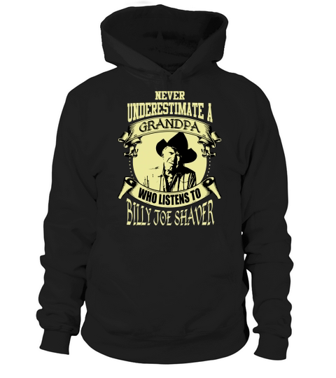 Never Underestimate A Grandpa Who Listens To Billy Joe Shaver Hoodie Unisex