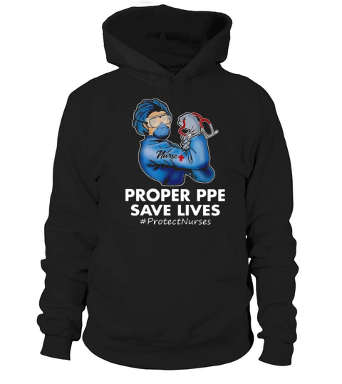 Nurse proper PPE save lives protect nurses Hoodie Unisex