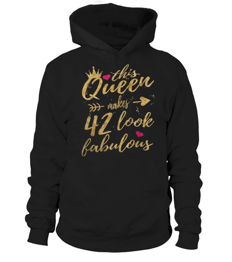 This Queen Makes 42 Look Fabulous 42nd Birthday Shirt Women Hoodie Unisex