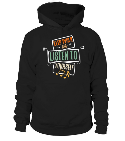 Walk And Listen To Yourself Hoodie Unisex