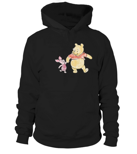 Well be friends forever wont we Pooh Even Hoodie Unisex