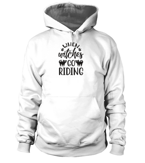 When Witches Go Riding Halloween Costume Hoodie Unisex