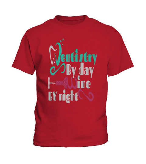 Dentistry By Day Wine By Night Funny Drinking Dentist Kids T-Shirt