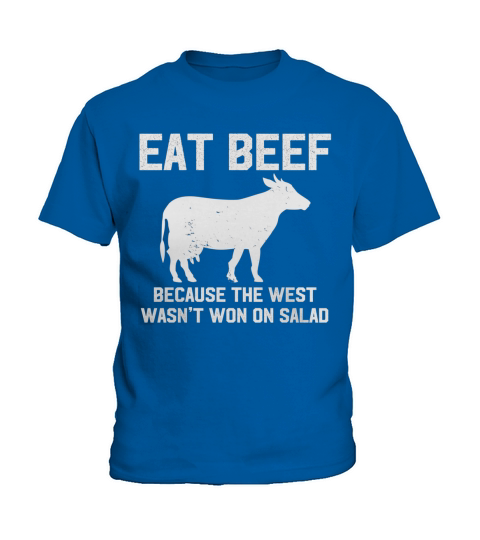 Eat Beef Because The West Wasnt Won On Salad Funny T-Shirt Kids T-Shirt