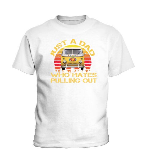 Just a Dad Who Hates Pulling out Vintage Kids T-Shirt