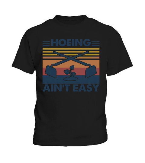 Vintage Hoeing Ain’t Easy Gardening Kids T-Shirt