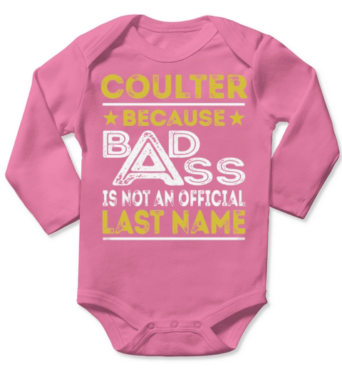 COULTER Because BADASS is not an Official Last Name Shirts Long Sleeve Baby One-Piece