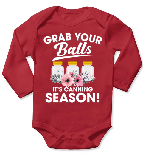 Grab Your Balls Its Canning Season Funny Girls Long Sleeve Baby One-Piece