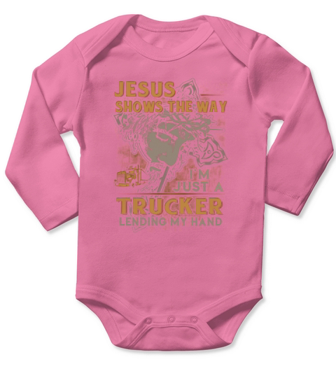 jesus shows the way i am just a  trucker lending my hand Long Sleeve Baby One-Piece