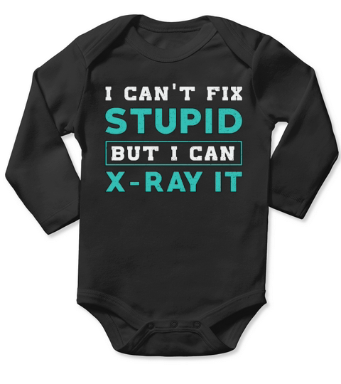 Radiology I Cant Fix Stupid But I Can X-Ray It Long Sleeve Baby One-Piece