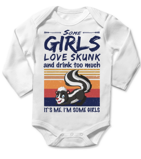Some Girls Love Skunk And Drink Too Much Vintage Long Sleeve Baby One-Piece