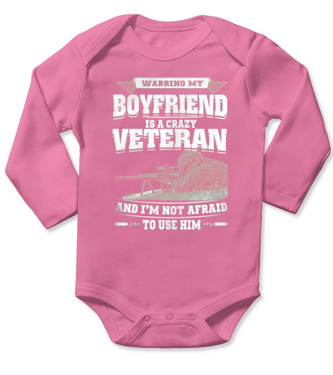 Warning my BOYFRIEND is a crazy veteran T shirt T-Shirt_1 Long Sleeve Baby One-Piece