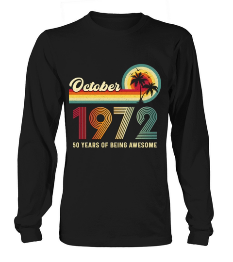 50 Year Old Vintage October 1972 50th Birthday Long sleeved Unisex