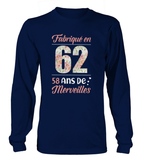 Fabriqué en 62 58 ans de merveilles Long sleeved Unisex