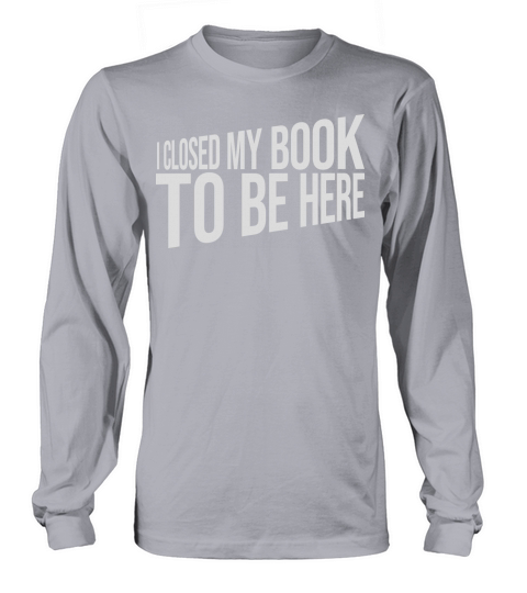 I closed my book Long sleeved Unisex