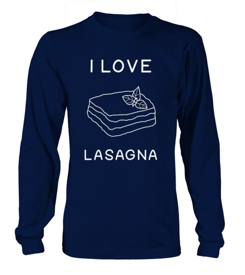 I love lasagna foodie Long sleeved Unisex