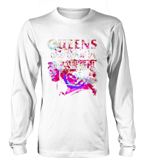 March Queens, Colorful Birthday T-Shirt Long sleeved Unisex
