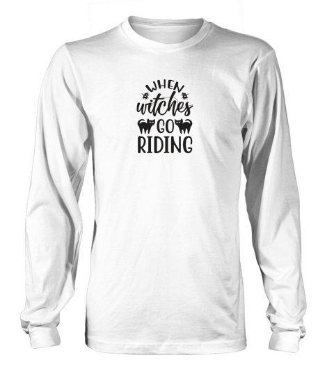 When Witches Go Riding Halloween Costume Long sleeved Unisex