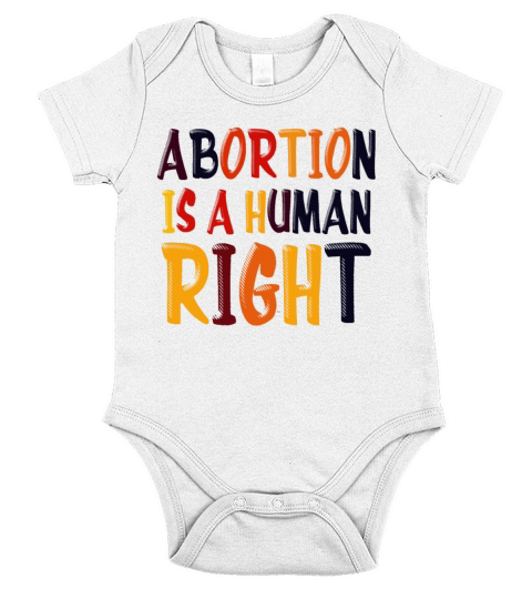 Abortion Is A Human Right Pro Choice Pro Roe Women Short Sleeve Baby One-Piece