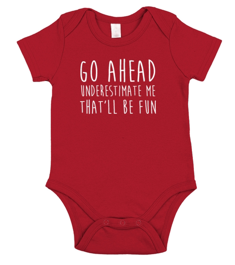 Go Ahead Underestimate Me That ll Be Fun TShirt Short Sleeve Baby One-Piece