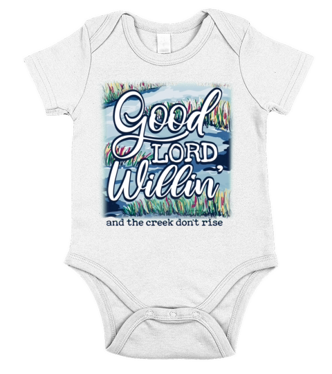 Good Lord Willin And The Creek Dont Rise Short Sleeve Baby One-Piece