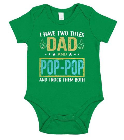 I have two titles Dad and pop pop and I rock them both Short Sleeve Baby One-Piece