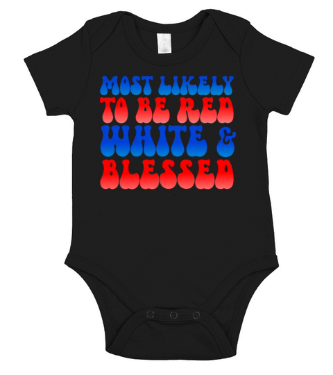 Most Likely To Be Red White Blessed 4th Of July Short Sleeve Baby One-Piece