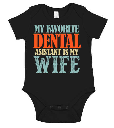 My Favorite Dental Assistant Is My Wife Funny Short Sleeve Baby One-Piece