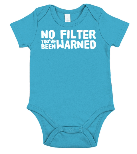 No filter youve been warned T-Shirt Short Sleeve Baby One-Piece