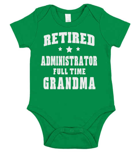 Retired Administrator Full Time Grandma T-Shirt Womens Short Sleeve Baby One-Piece