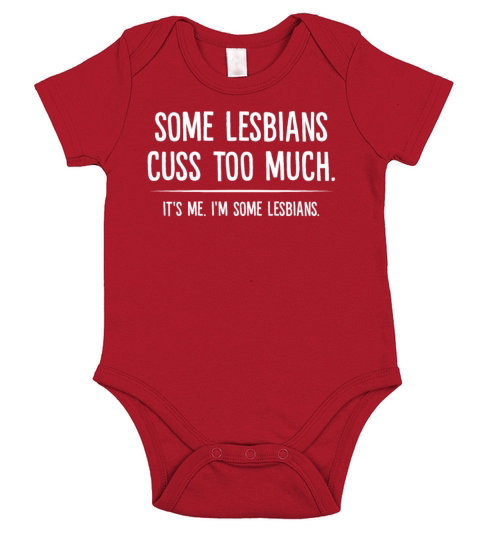 Some Lesbians Cuss Too Much Its Me Short Sleeve Baby One-Piece