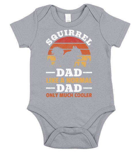 Squirrel Dad Like A Normal Dad Only Much Cooler Short Sleeve Baby One-Piece