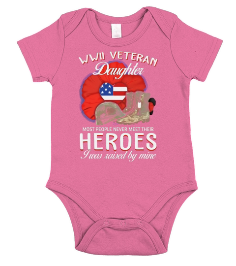 WWII Veteran Daughter Most People Never Meet Their Heroes shirt Short Sleeve Baby One-Piece