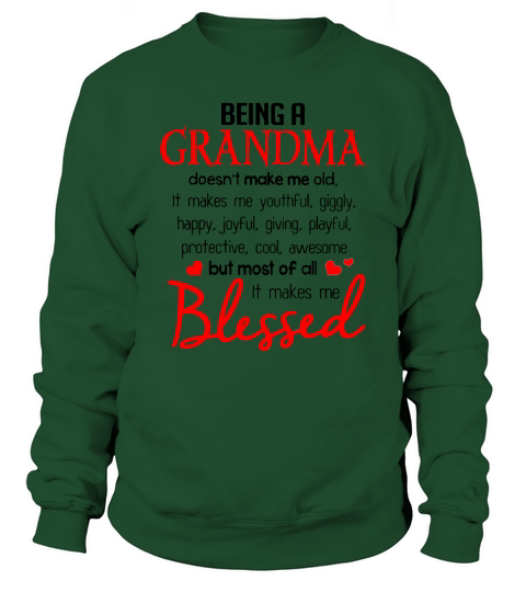 Being a grandma doesn’t make me old it makes me youthful giggly Sweatshirt Unisex