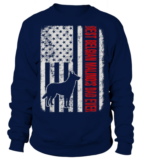 Best Belgian Malinois Dad Ever American Flag Sweatshirt Unisex