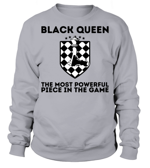 BLACK QUEEN The Most Powerful Piece In The Game Sweatshirt Unisex