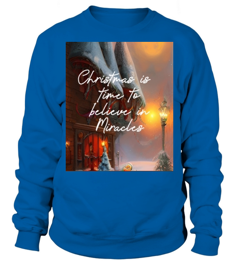 Christmas Time to Believe in Miracles Sweatshirt Unisex